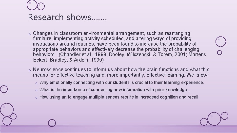 Research shows……. o Changes in classroom environmental arrangement, such as rearranging furniture, implementing activity