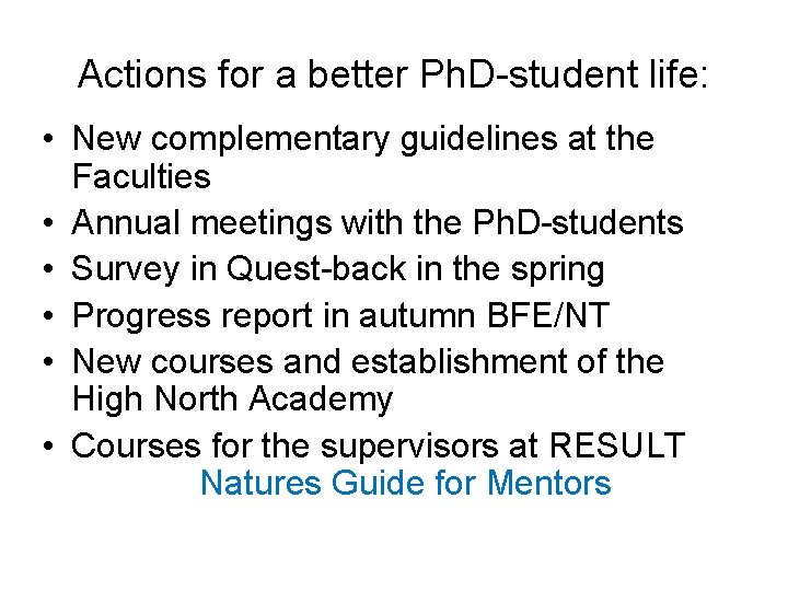 Actions for a better Ph. D-student life: • New complementary guidelines at the Faculties