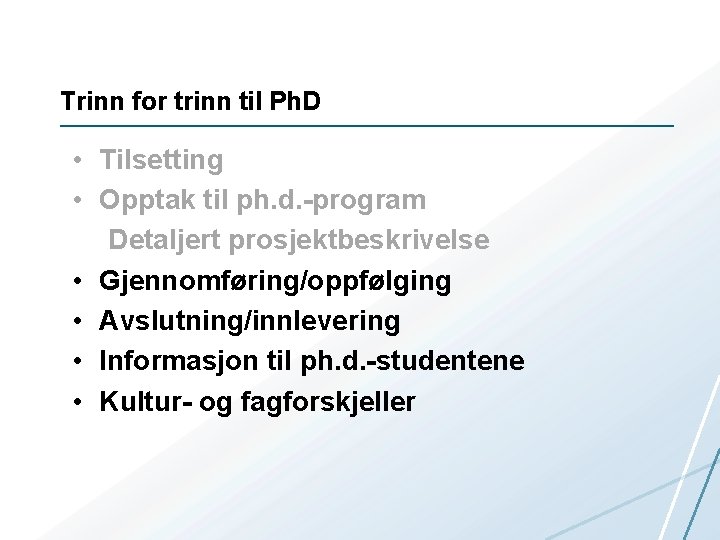 Trinn for trinn til Ph. D • Tilsetting • Opptak til ph. d. -program