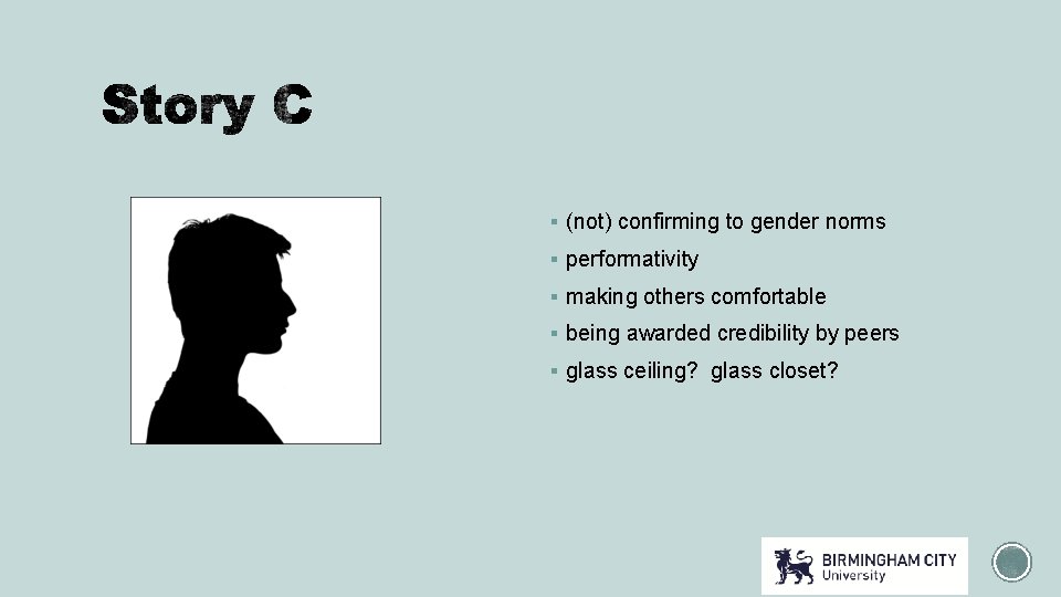 § (not) confirming to gender norms § performativity § making others comfortable § being