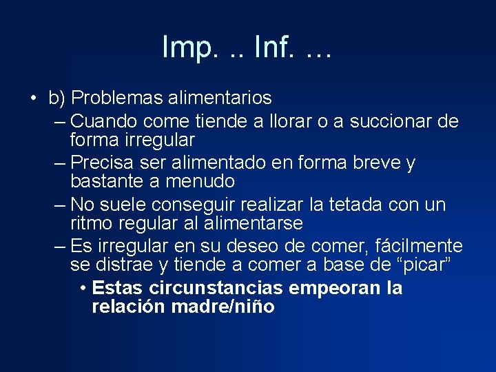 Imp. . . Inf. … • b) Problemas alimentarios – Cuando come tiende a