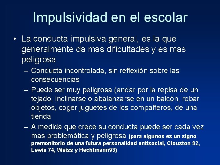 Impulsividad en el escolar • La conducta impulsiva general, es la que generalmente da