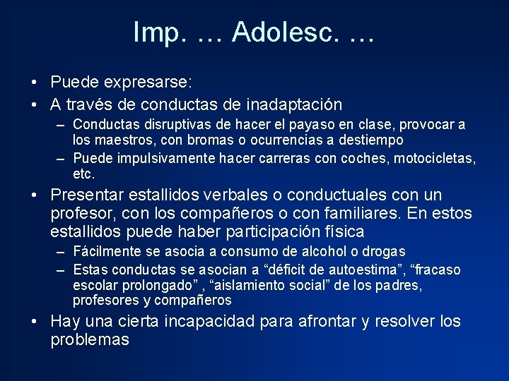 Imp. … Adolesc. … • Puede expresarse: • A través de conductas de inadaptación