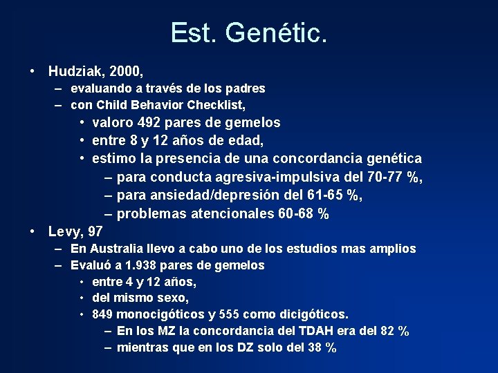 Est. Genétic. • Hudziak, 2000, – evaluando a través de los padres – con