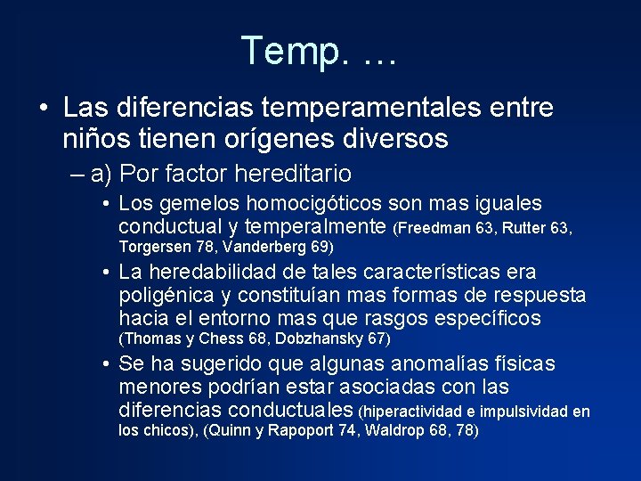 Temp. … • Las diferencias temperamentales entre niños tienen orígenes diversos – a) Por