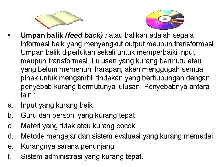  • a. b. c. d. e. f. Umpan balik (feed back) : atau