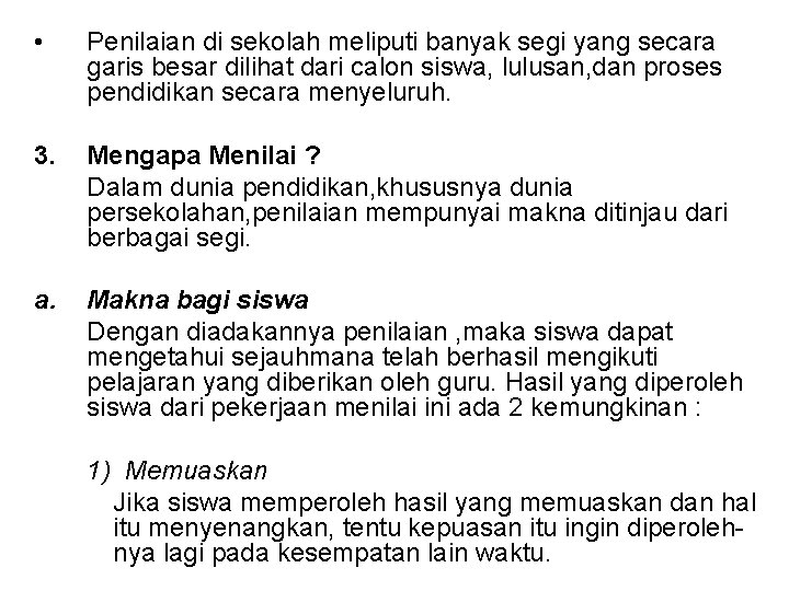  • Penilaian di sekolah meliputi banyak segi yang secara garis besar dilihat dari