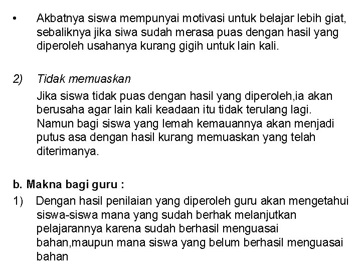  • Akbatnya siswa mempunyai motivasi untuk belajar lebih giat, sebaliknya jika siwa sudah