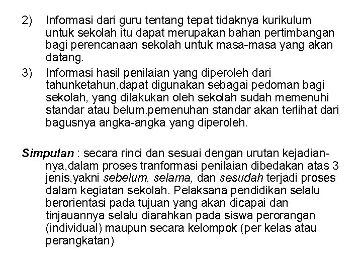 2) 3) Informasi dari guru tentang tepat tidaknya kurikulum untuk sekolah itu dapat merupakan