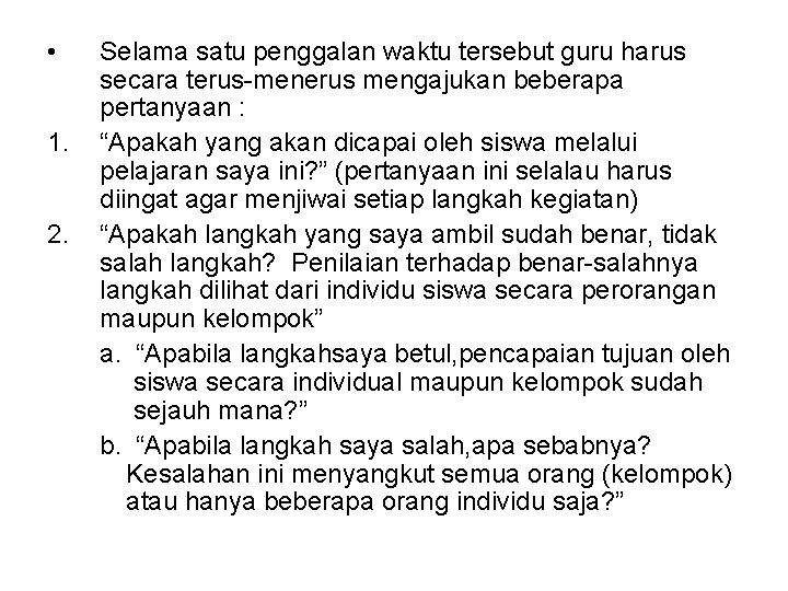  • 1. 2. Selama satu penggalan waktu tersebut guru harus secara terus-menerus mengajukan