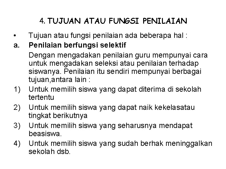 4. TUJUAN ATAU FUNGSI PENILAIAN • a. 1) 2) 3) 4) Tujuan atau fungsi