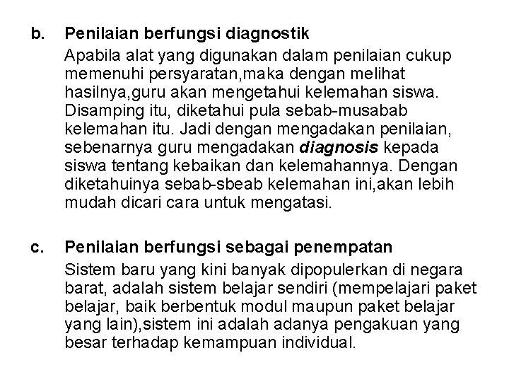 b. Penilaian berfungsi diagnostik Apabila alat yang digunakan dalam penilaian cukup memenuhi persyaratan, maka