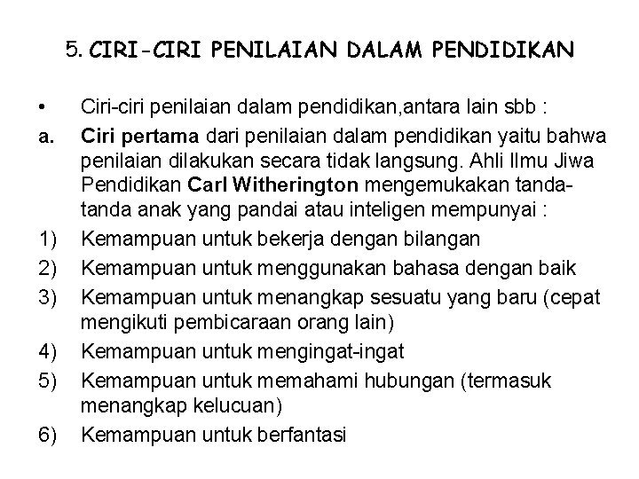 5. CIRI-CIRI PENILAIAN DALAM PENDIDIKAN • a. 1) 2) 3) 4) 5) 6) Ciri-ciri