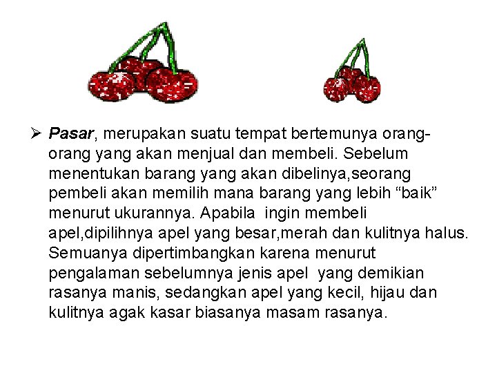 Ø Pasar, merupakan suatu tempat bertemunya orang yang akan menjual dan membeli. Sebelum menentukan