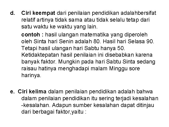 d. Ciri keempat dari penilaian pendidikan adalahbersifat relatif artinya tidak sama atau tidak selalu