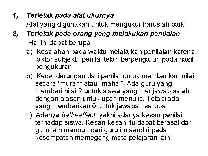 1) 2) Terletak pada alat ukurnya Alat yang digunakan untuk mengukur haruslah baik. Terletak