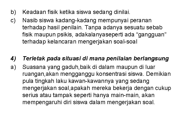 b) c) Keadaan fisik ketika siswa sedang dinilai. Nasib siswa kadang-kadang mempunyai peranan terhadap