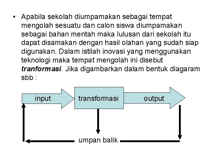  • Apabila sekolah diumpamakan sebagai tempat mengolah sesuatu dan calon siswa diumpamakan sebagai