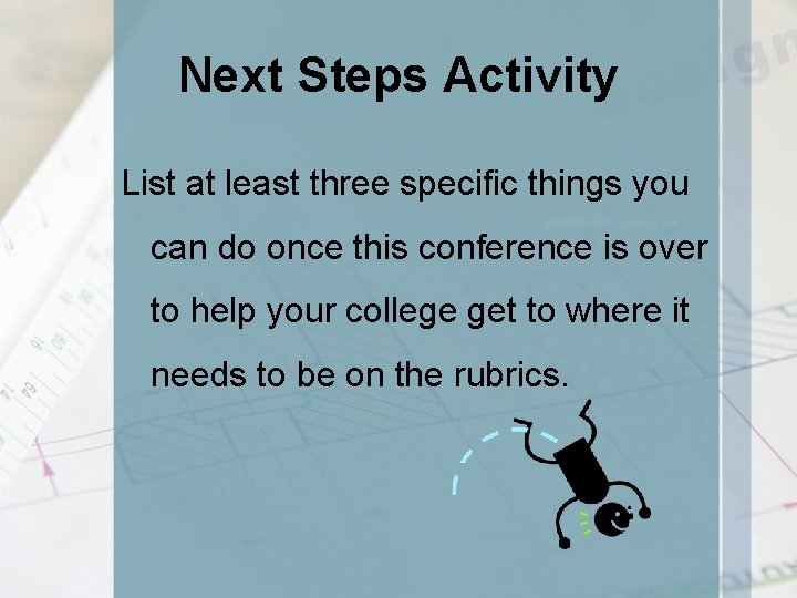 Next Steps Activity List at least three specific things you can do once this