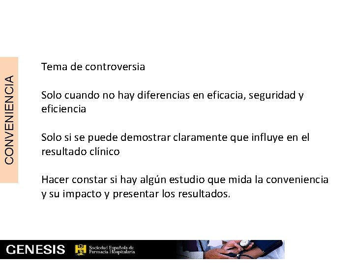 CONVENIENCIA Tema de controversia Solo cuando no hay diferencias en eficacia, seguridad y eficiencia