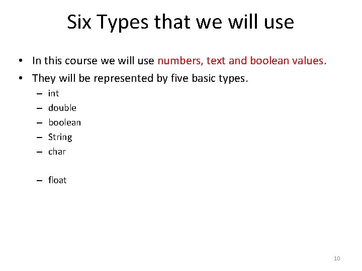 Six Types that we will use • In this course we will use numbers,