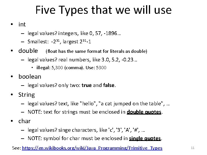 Five Types that we will use • int – legal values? integers, like 0,