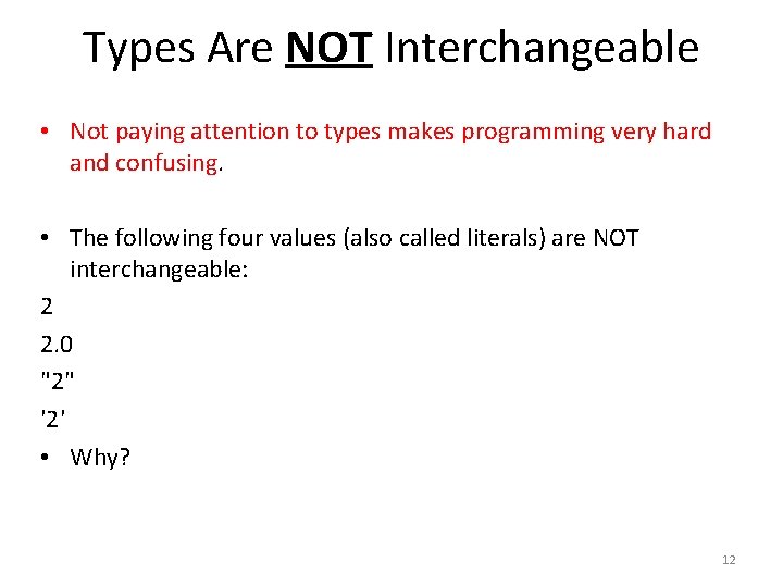 Types Are NOT Interchangeable • Not paying attention to types makes programming very hard