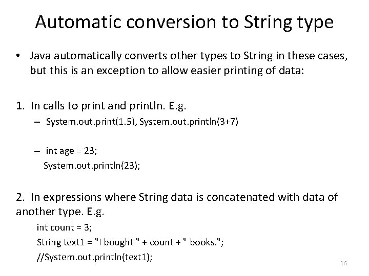 Automatic conversion to String type • Java automatically converts other types to String in