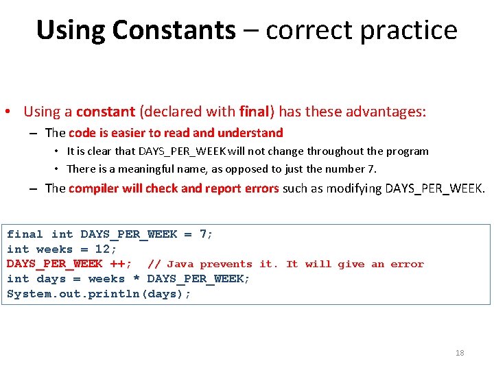 Using Constants – correct practice • Using a constant (declared with final) has these