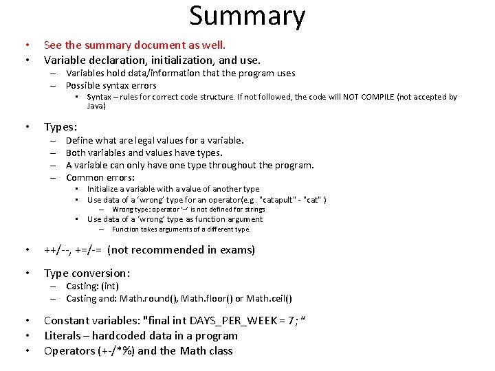 Summary • • See the summary document as well. Variable declaration, initialization, and use.