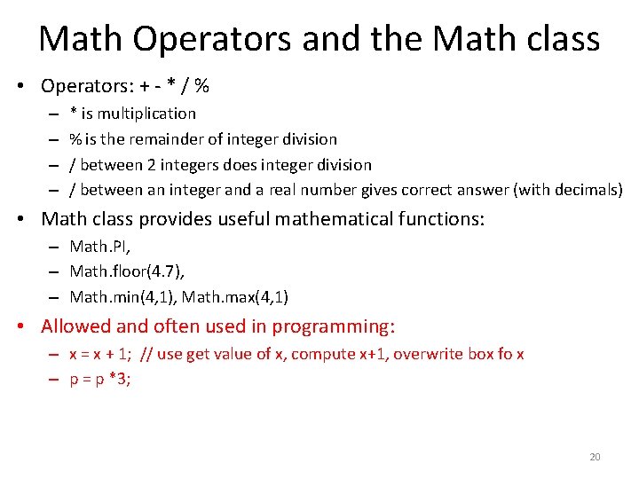 Math Operators and the Math class • Operators: + - * / % –