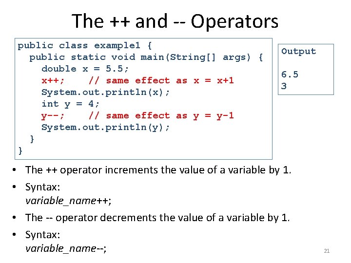 The ++ and -- Operators public class example 1 { public static void main(String[]