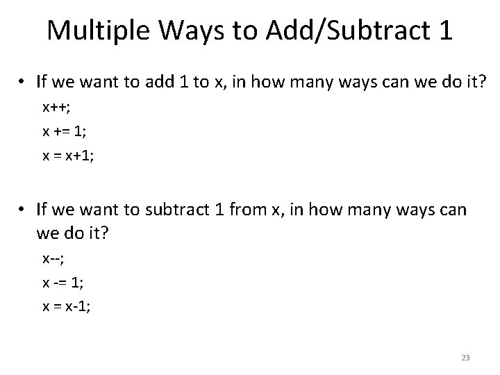 Multiple Ways to Add/Subtract 1 • If we want to add 1 to x,