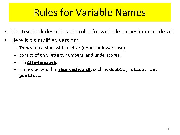 Rules for Variable Names • The textbook describes the rules for variable names in