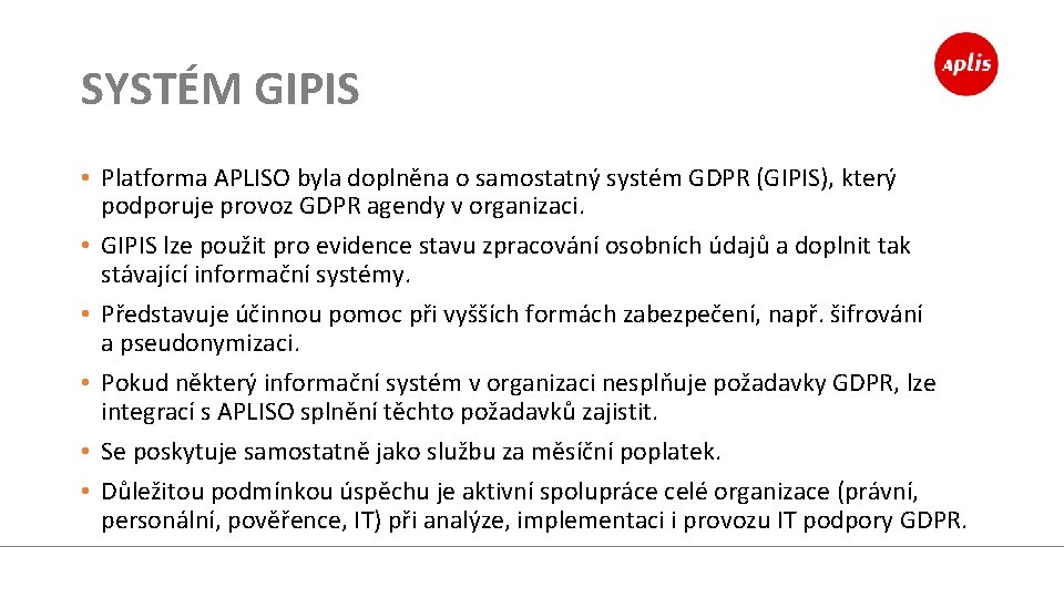 SYSTÉM GIPIS • Platforma APLISO byla doplněna o samostatný systém GDPR (GIPIS), který podporuje