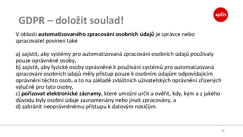 GDPR – doložit soulad! V oblasti automatizovaného zpracování osobních údajů je správce nebo zpracovatel