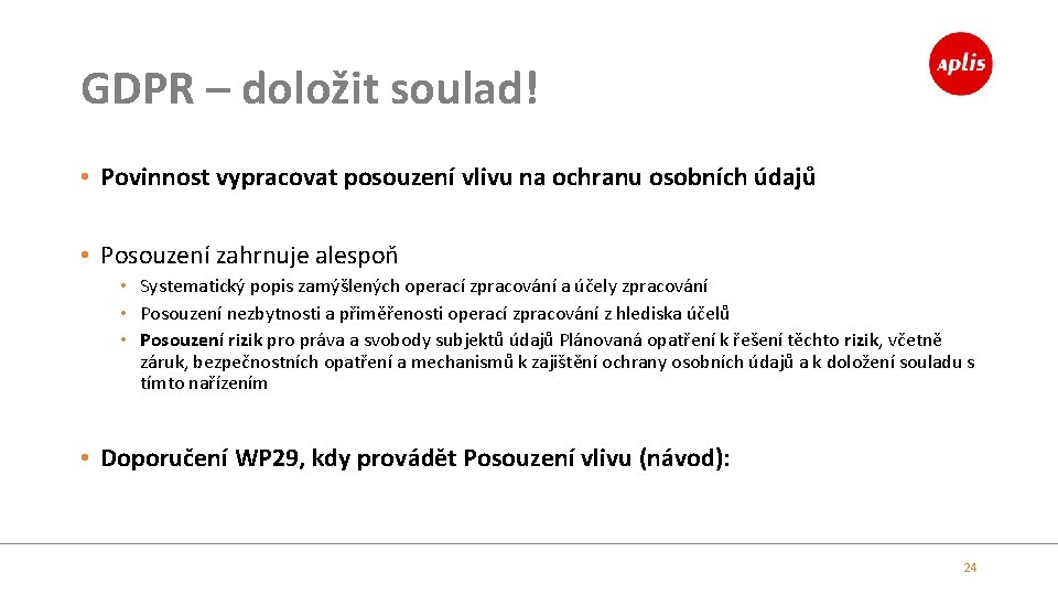 GDPR – doložit soulad! • Povinnost vypracovat posouzení vlivu na ochranu osobních údajů •