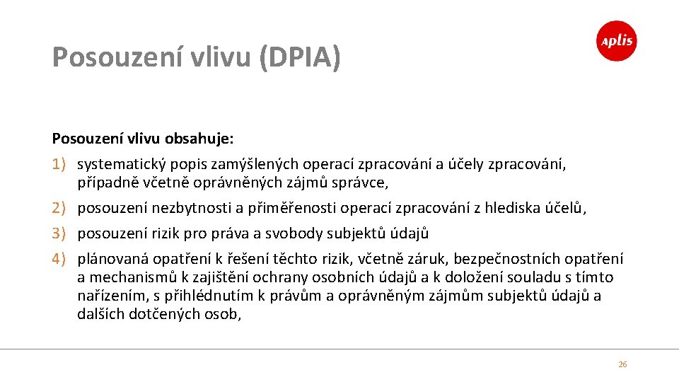 Posouzení vlivu (DPIA) Posouzení vlivu obsahuje: 1) systematický popis zamýšlených operací zpracování a účely