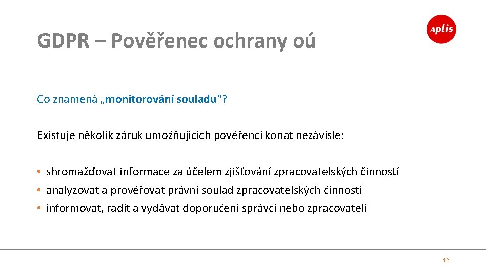 GDPR – Pověřenec ochrany oú Co znamená „monitorování souladu“? Existuje několik záruk umožňujících pověřenci