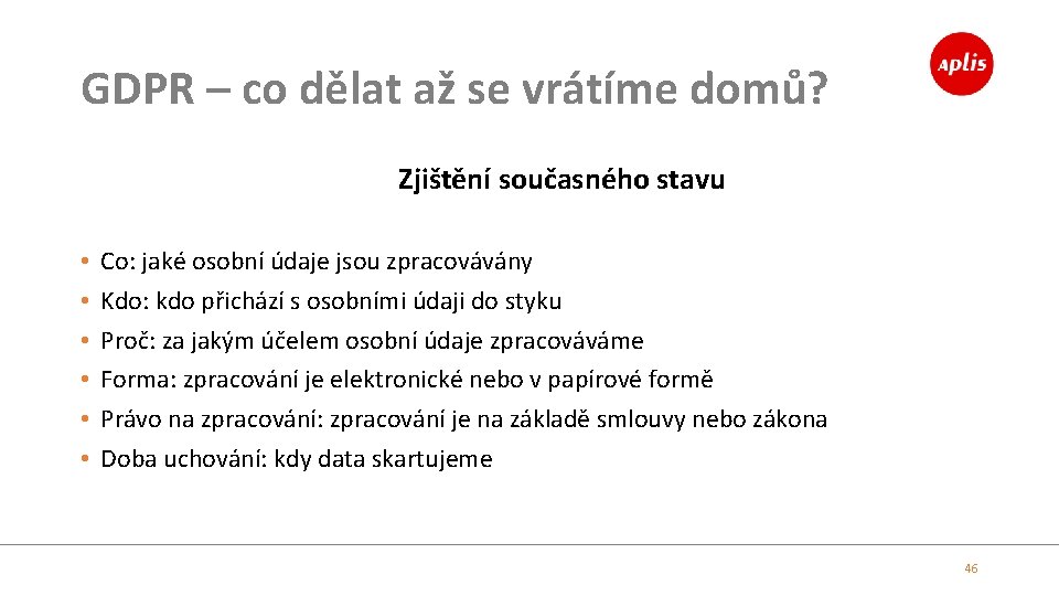 GDPR – co dělat až se vrátíme domů? Zjištění současného stavu • • •