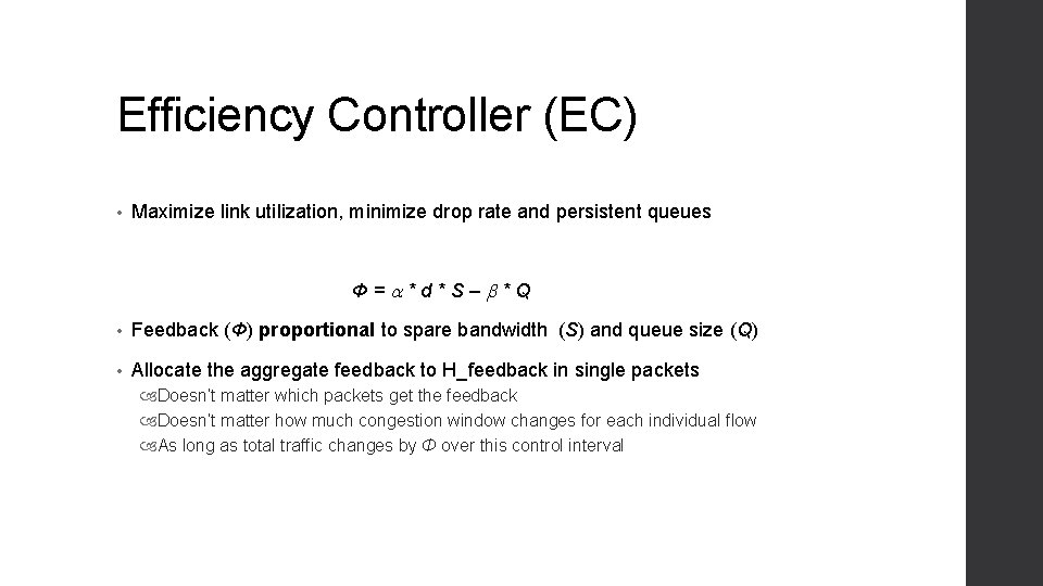 Efficiency Controller (EC) • Maximize link utilization, minimize drop rate and persistent queues Φ=