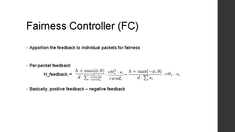 Fairness Controller (FC) • Apportion the feedback to individual packets for fairness • Per-packet