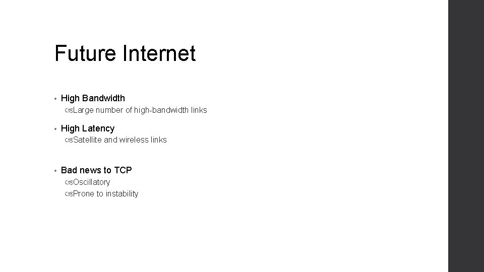 Future Internet • High Bandwidth Large number of high-bandwidth links • High Latency Satellite