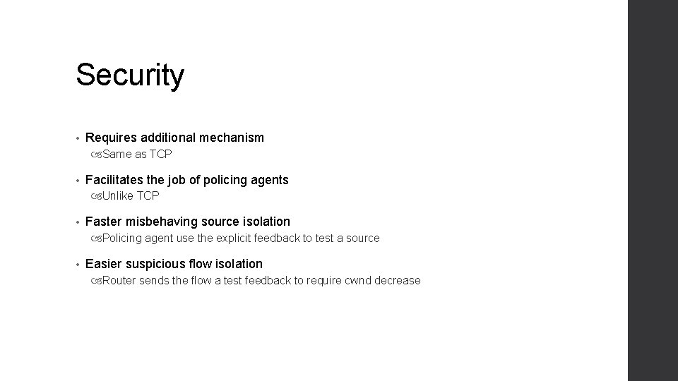 Security • Requires additional mechanism Same as TCP • Facilitates the job of policing