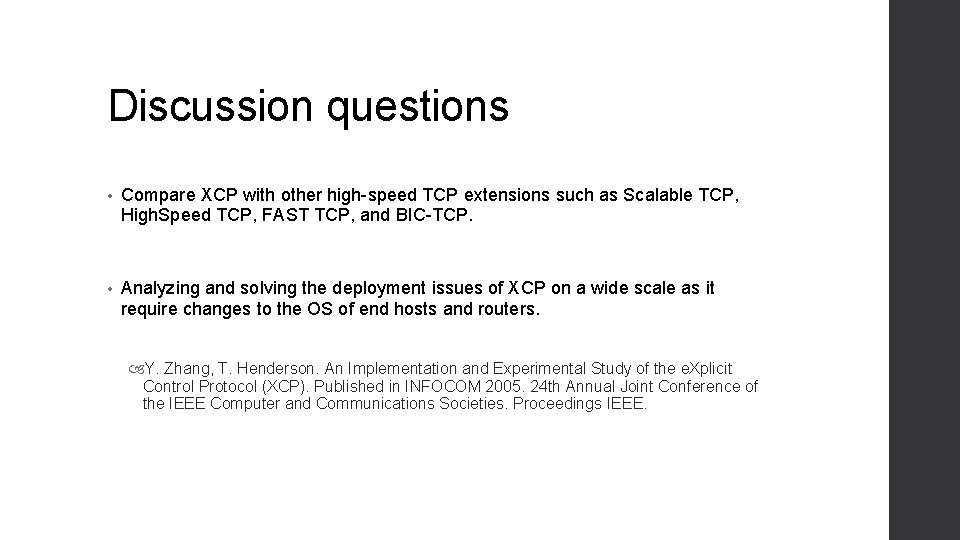 Discussion questions • Compare XCP with other high-speed TCP extensions such as Scalable TCP,