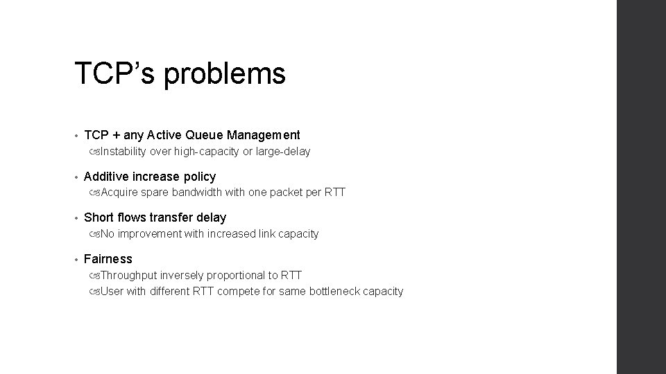 TCP’s problems • TCP + any Active Queue Management Instability over high-capacity or large-delay