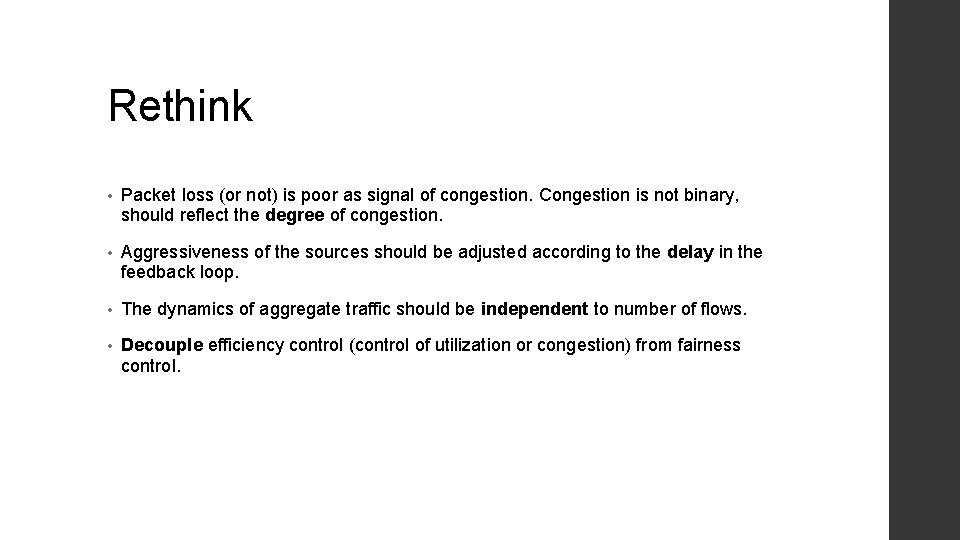 Rethink • Packet loss (or not) is poor as signal of congestion. Congestion is