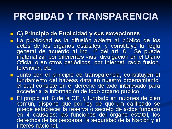 PROBIDAD Y TRANSPARENCIA n n C) Principio de Publicidad y sus excepciones. La publicidad