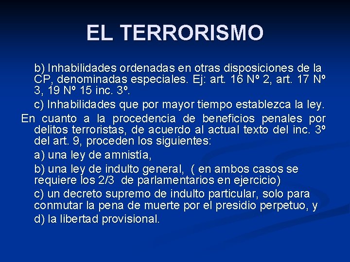 EL TERRORISMO b) Inhabilidades ordenadas en otras disposiciones de la CP, denominadas especiales. Ej: