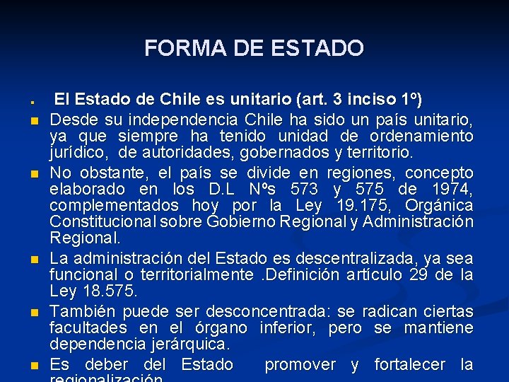 FORMA DE ESTADO n n n El Estado de Chile es unitario (art. 3